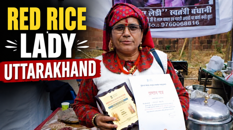 Red Rice Lady Uttarakhand traditional red rice conservation Red Rice Lady Uttarakhand farming in Uttarkashi Red Rice Lady Uttarakhand Swatantri Bandhani Traditional Red Rice Lady Uttarakhand story Red Rice Lady Uttarakhand preserving traditional red rice