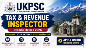 UKPSC Tax & Revenue Inspector Recruitment 2026 Notification, Apply Online, Syllabus, Exam Pattern and Vacancy Details